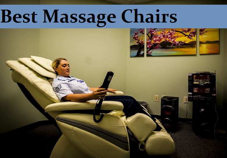 Best Massage Chairs – Buyer’s Guide And Suggestions