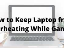 How to Stop Laptop From Overheating While Gaming