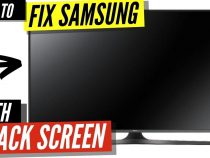 How to Fix Black Screen Issue on Samsung Tv – Best and Simple Methods in 2023
